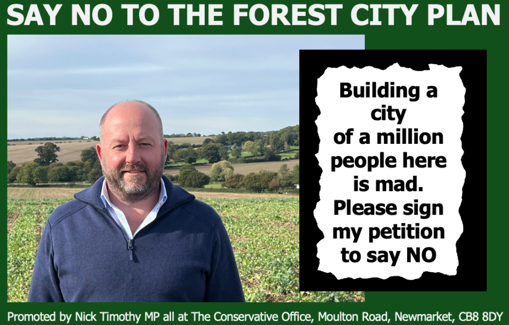 Say No to the Forest City plan. An image of Nick Timothy standing in a field, with caption saying "Building a city of a million people here is mad. Please sign my petition to say NO" 